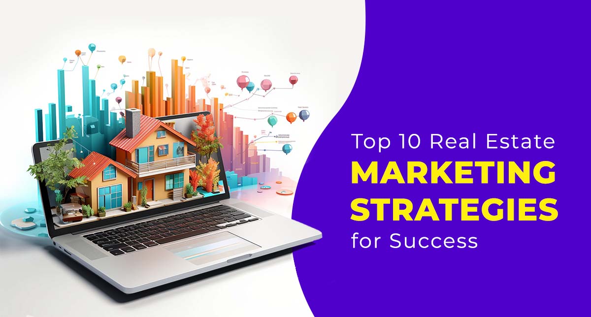 Top 10 Real Estate Marketing Strategies for Success