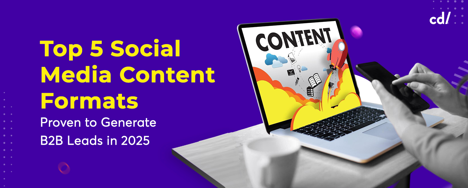 Top 5 Social Media Content Formats Proven to Generate B2B Leads in 2025
